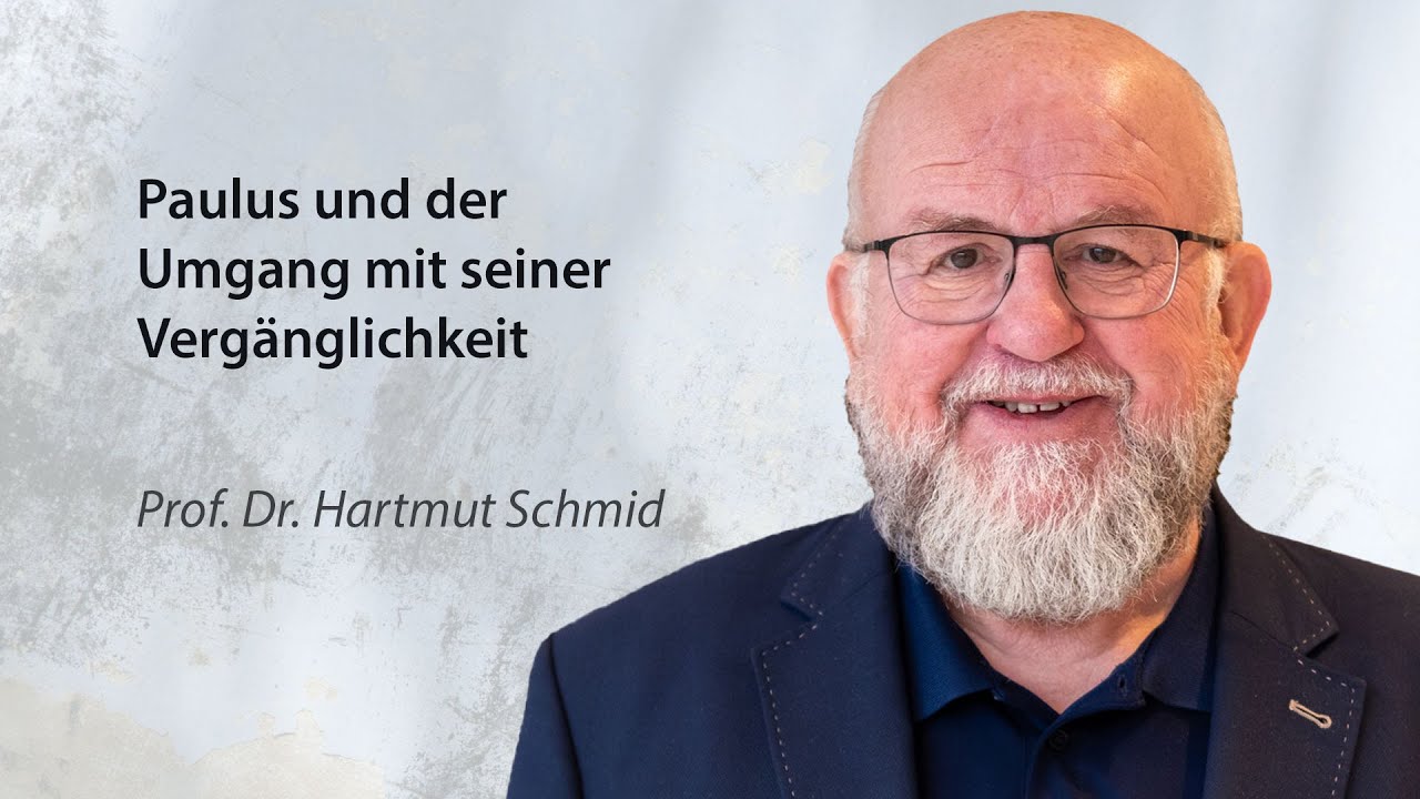 Paulus und der Umgang mit seiner Vergänglichkeit | Freundestreffen | 7.11.2025 | Prof. Dr. H. Schmid