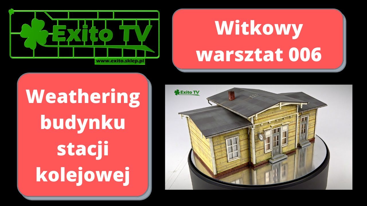 Exito TV - Witkowy Warsztat 006 - Weathering budynku stacji kolejowej H0 Auhagen