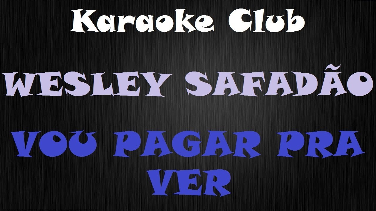 WESLEY SAFADÃO - VOU PAGAR PRA VER ( KARAOKE )