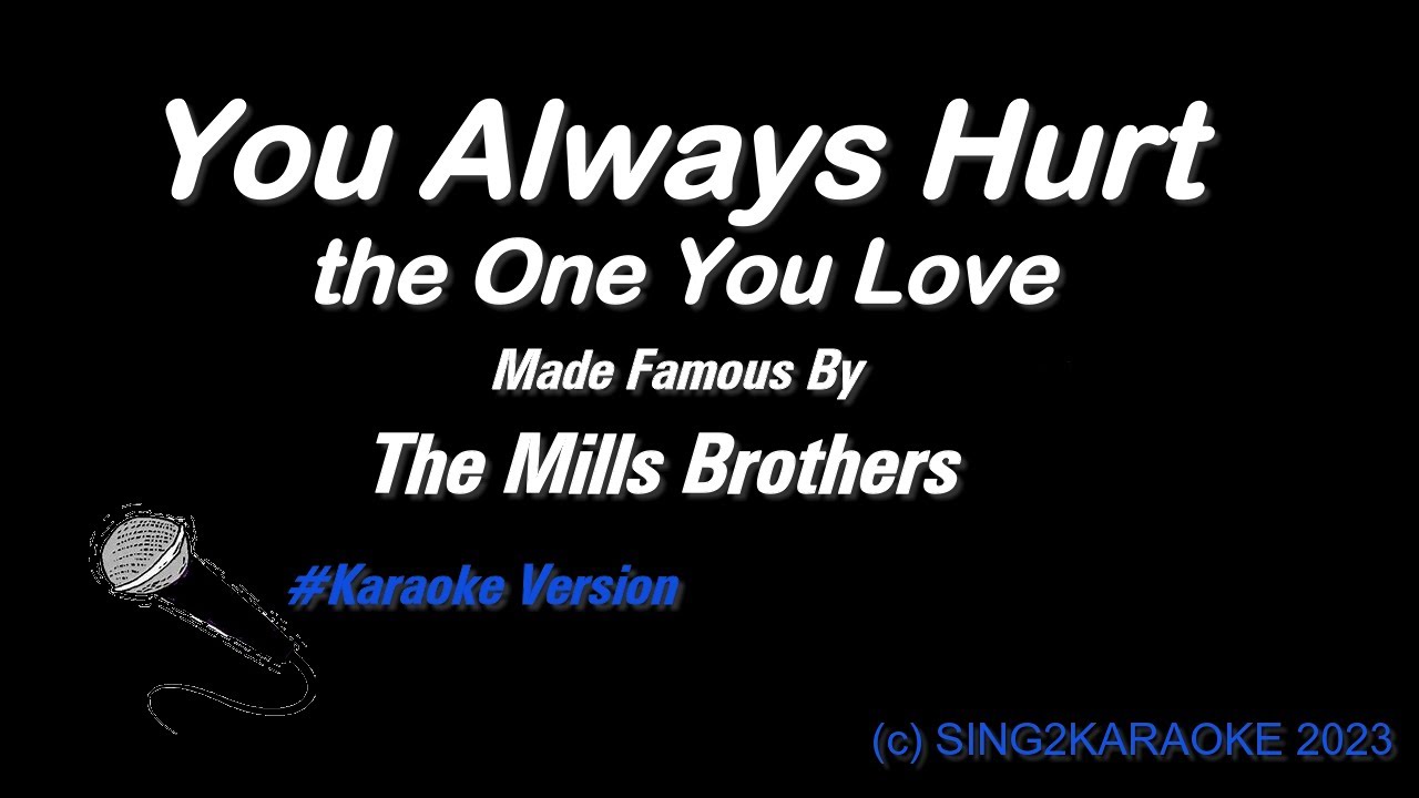 The Mills Brothers You Always Hurt the One You Love ( 