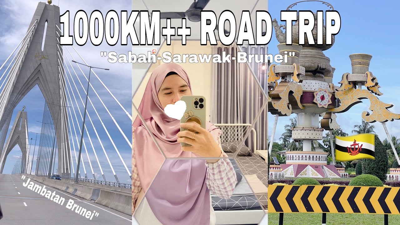 Road Trip 1000KM  Dari Sabah Ke Sarawak & Brunei | Tips Perjalanan
