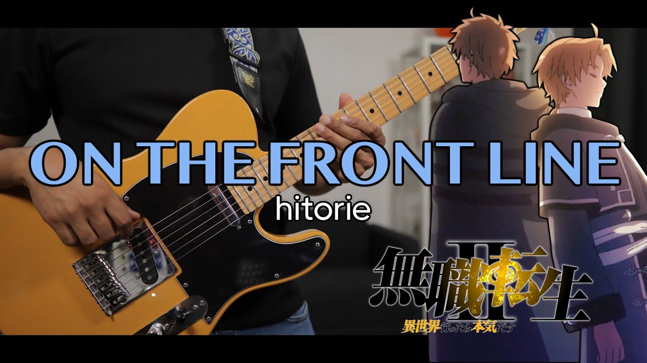 [🎼TABS] On the Front line (オン・ザ・フロントライン) / hitorie | Mushoku Tensei II Part 2 (無職転生 II) OP Cover