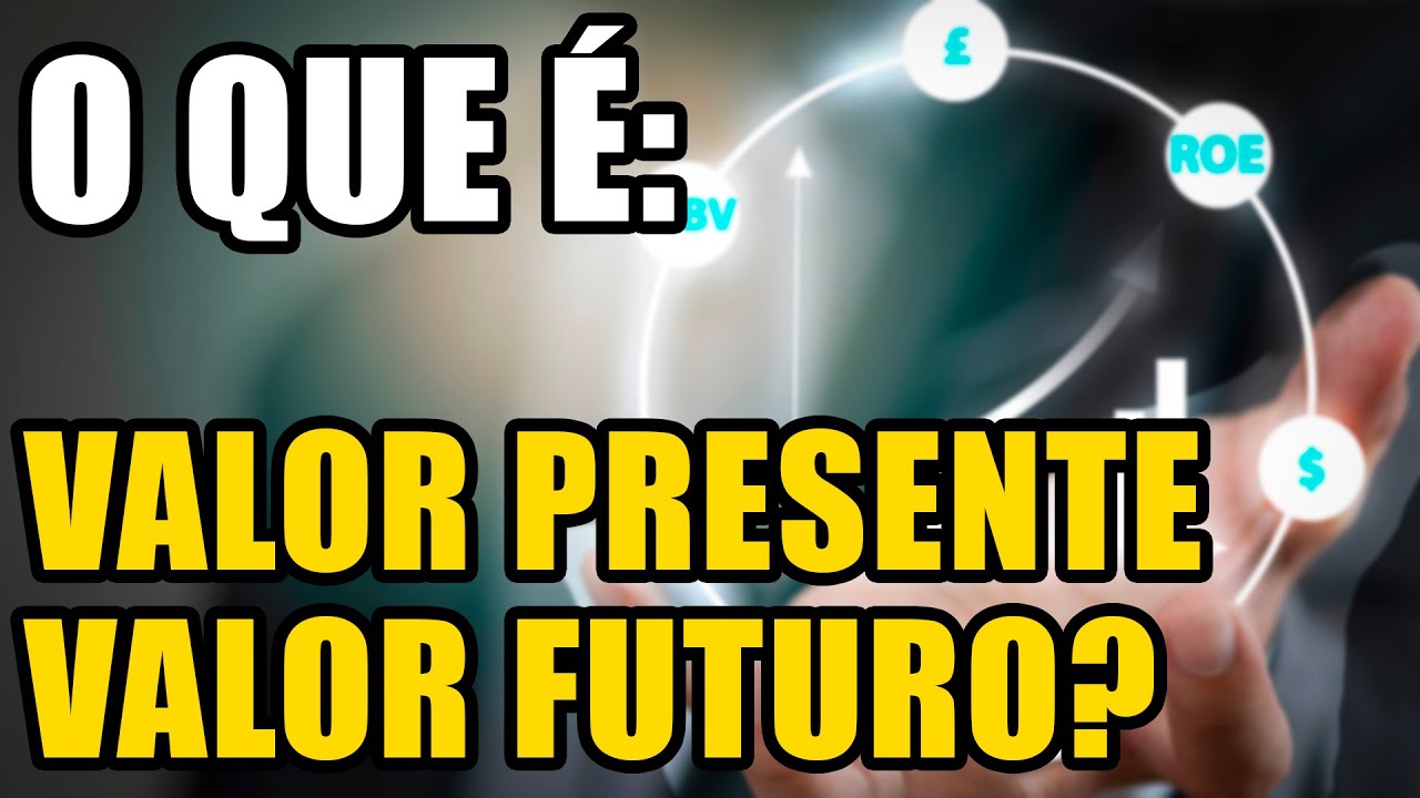 O que &eacute; Valor Presente e o Valor Futuro? |Treinamento de Fundamentos Ep. 69