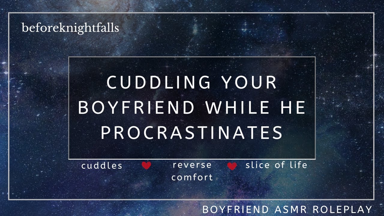 ASMR: cuddling your boyfriend while he procrastinates