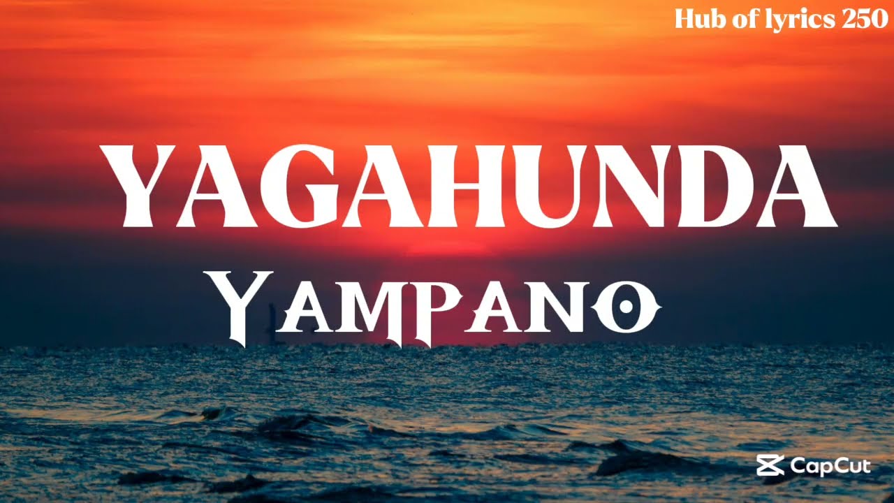 YAGAHUNDA by YAMPANO (lyrics video)