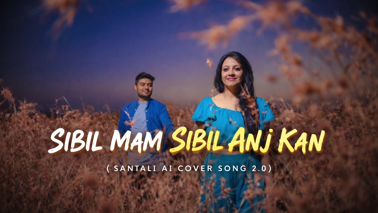 SIBIL MAM SIBIL ANJ KAN | Santali AI Cover Song 2.0 | Romantic Santali Song 2026