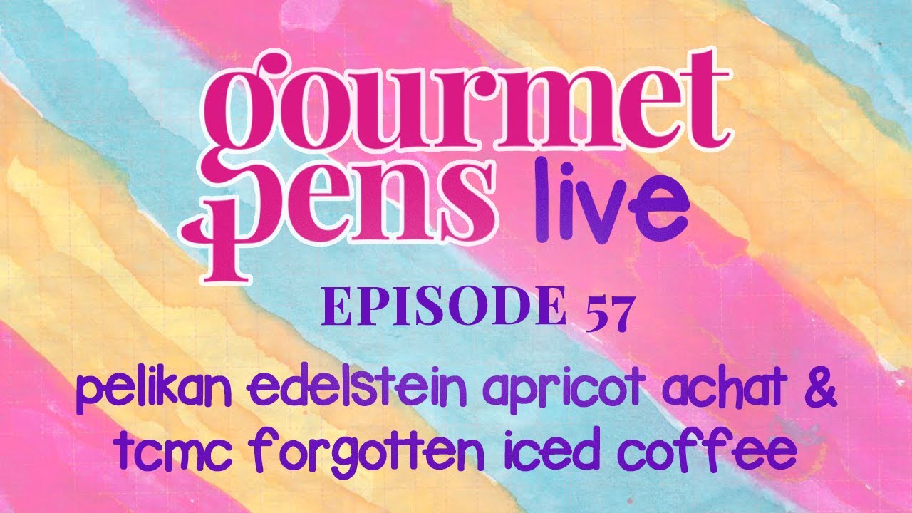 LIVE | episode 57 | pelikan edelstein apricot achat & tcmc forgotten iced coffee
