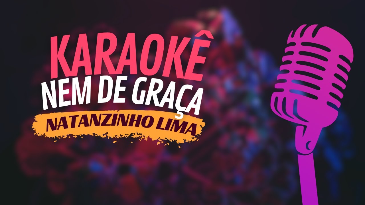 NEM DE GRAÇA - NATANZINHO LIMA - KARAOKÊ