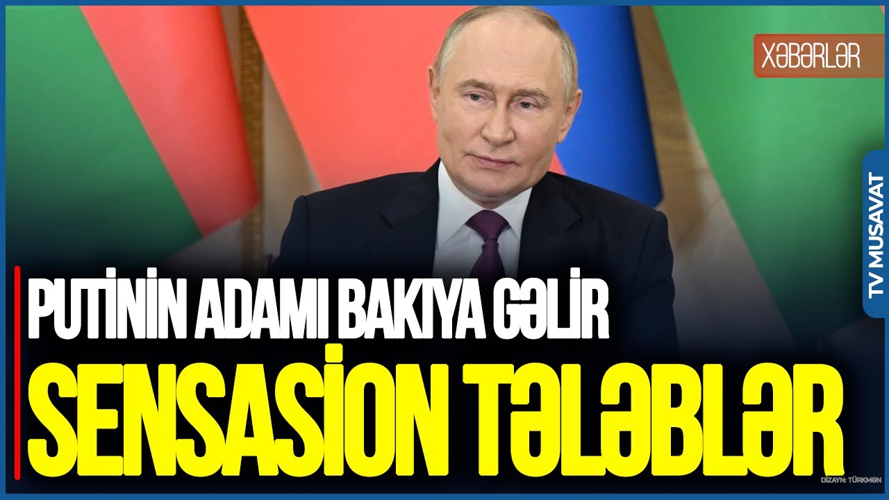 Putinin adamı Bakıya gəlir: SENSASİON tələblər, münasibətlər PİK həddə - 