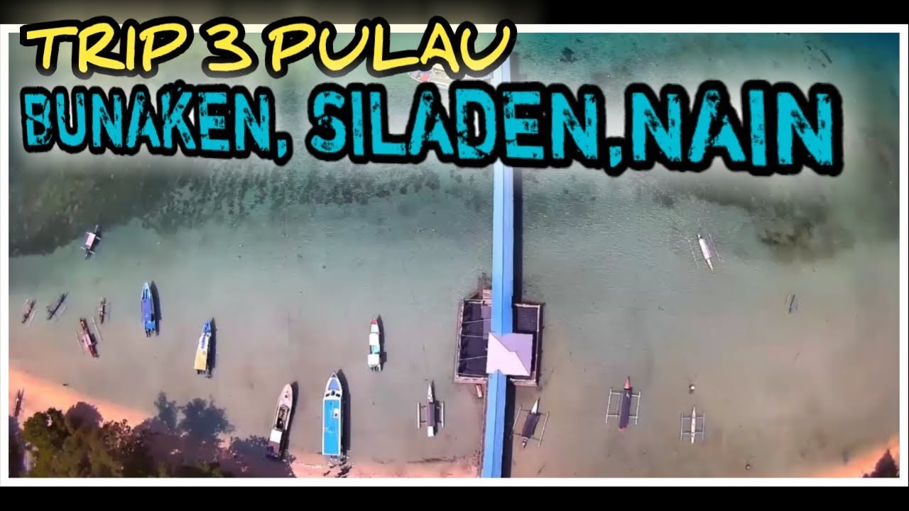 TRIP 3 PULAU - BUNAKEN, SILADEN, PASIR TIMBUL NAIN - MANADO