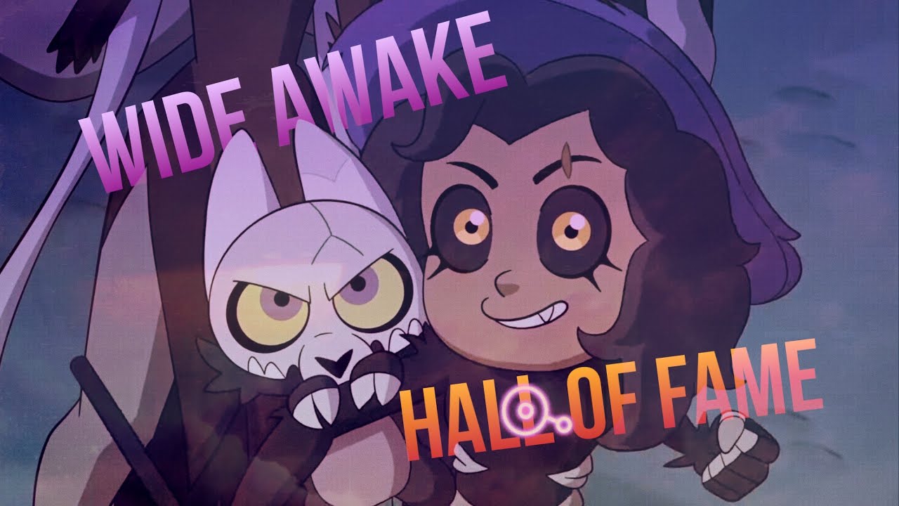 【The Owl House】~ Wide Awake x Hall of Fame ~ Watching and Dreaming AMV [MAJOR SPOILERS]