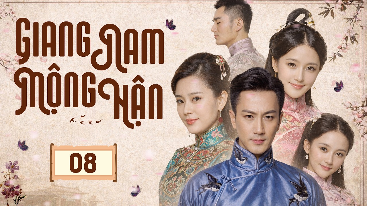 Phim Hay I GIANG NAM MỘNG HẬN - Tập 08 (Thuyết Minh) | Phim Bộ Ngôn Tình Dân Quốc Hay 2026