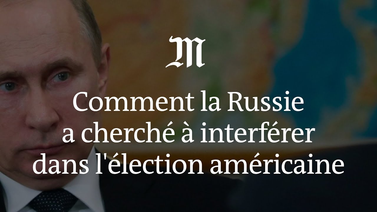 Comment la Russie a cherch&eacute; &agrave; interf&eacute;rer dans l'&eacute;lection am&eacute;ricaine