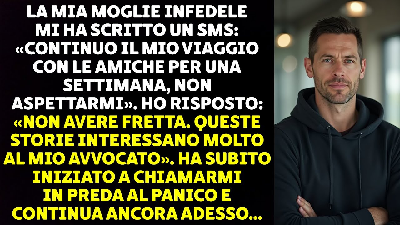 LA MIA MOGLIE INFEDELE MI HA SCRITTO UN SMS: CONTINUO IL MIO VIAGGIO CON LE AMICHE PER UNA SETTIMANA
