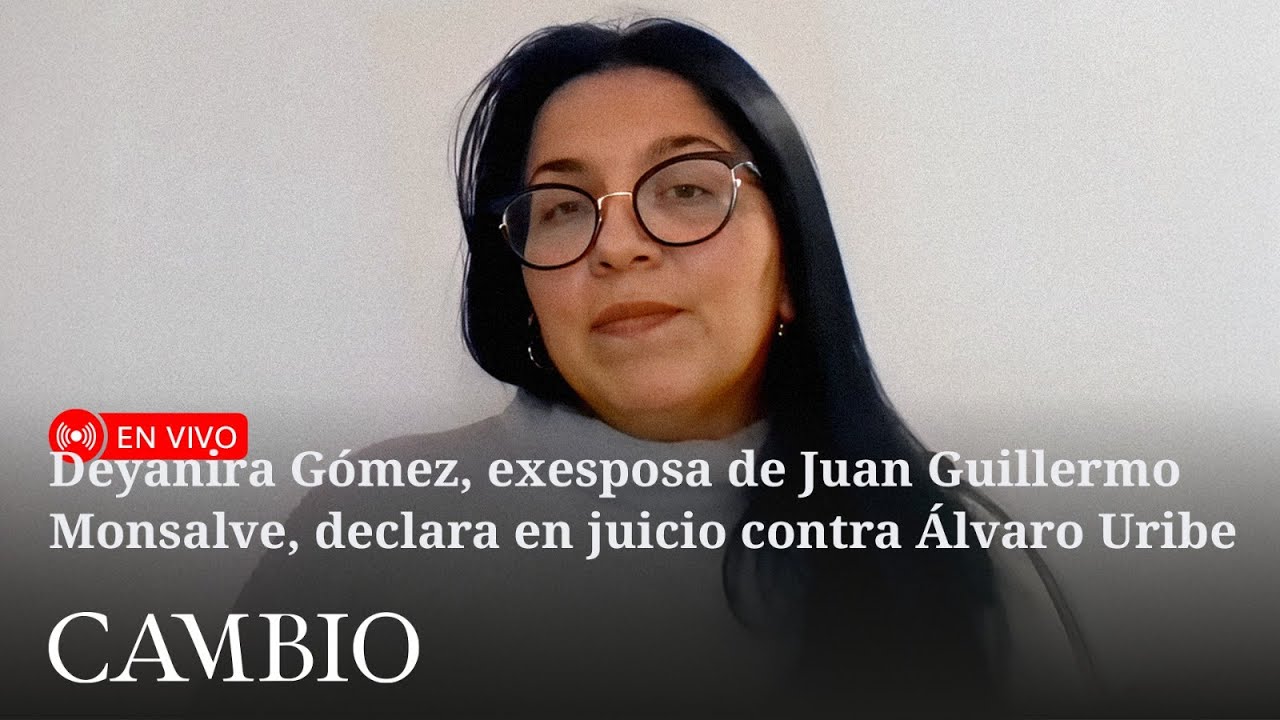 🔴 En vivo | Deyanira Gómez, exesposa de Guillermo Monsalve, declara en juicio contra Álvaro Uribe