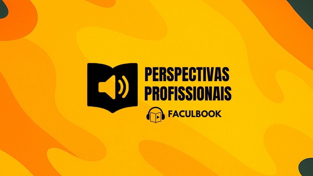 Perspectivas Profissionais - Unidade 9 | Audiobook da Faculdade 📚🎧