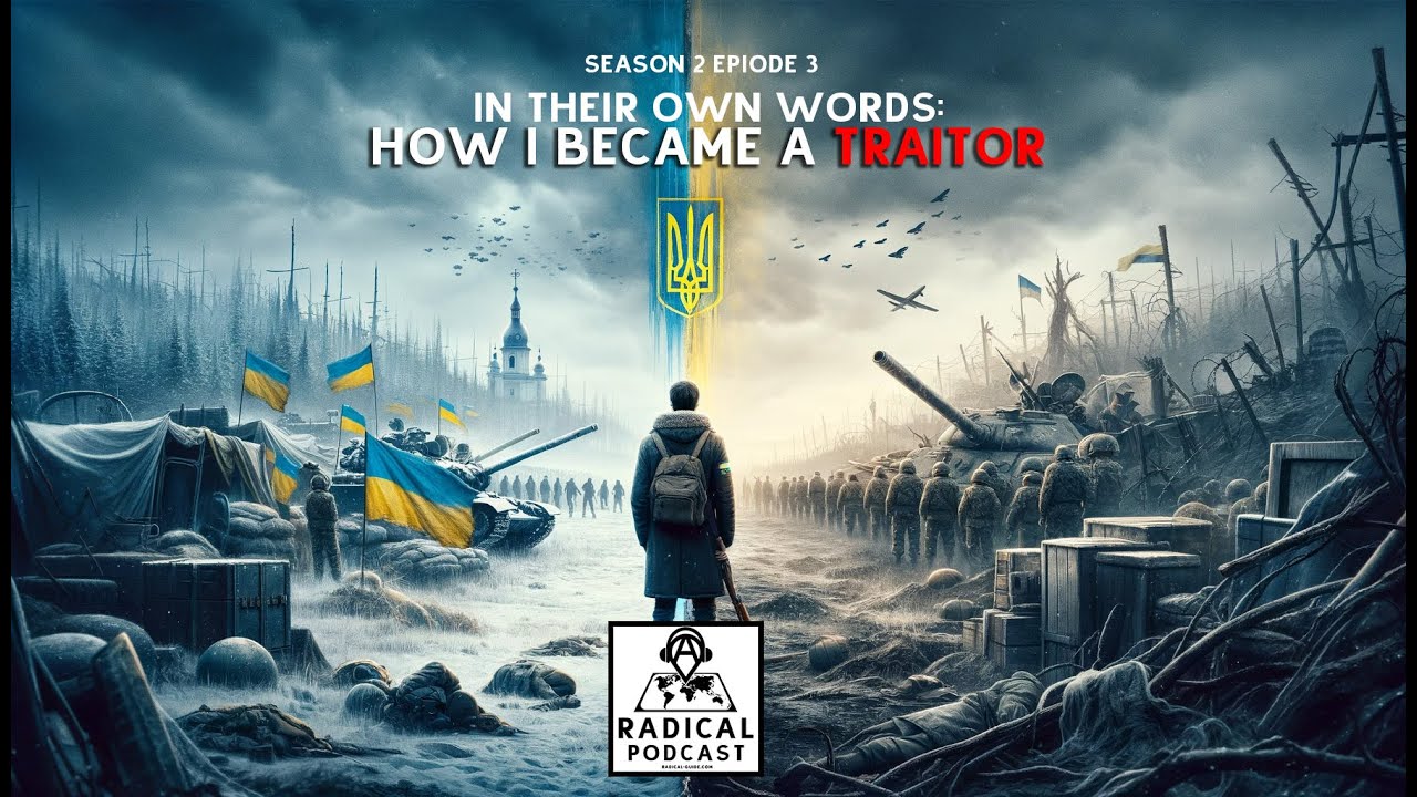 In Their Own Words: How I Became a Traitor | A Radical Podcast S.2 E.3
