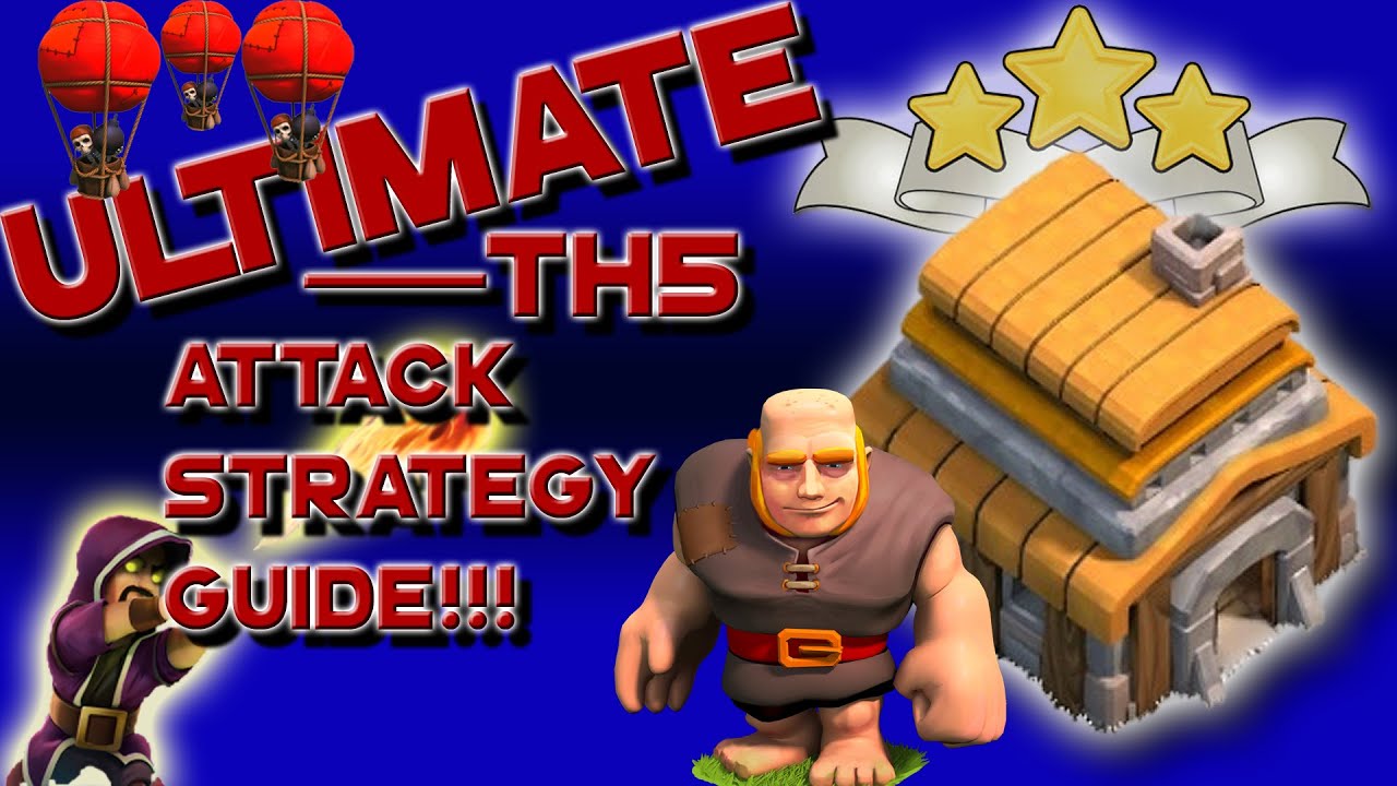 ULTIMATE TH5 Attack Strategy Guide!!!  Farming Trophy Pushing 3 Star War!!