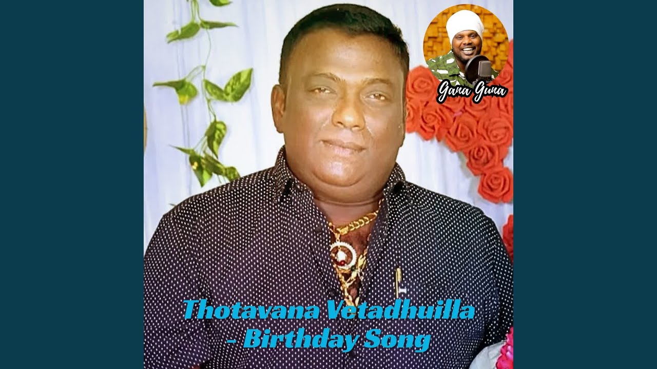 Thotavana Vetadhuilla - Birthday Song
