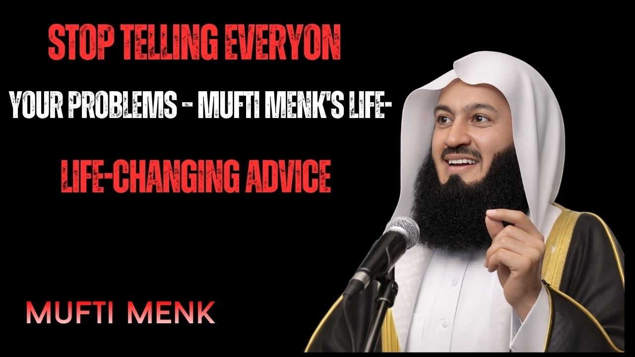 Stop Telling Everyone Your Problems | Mufti Menk’s Life-Changing Advice