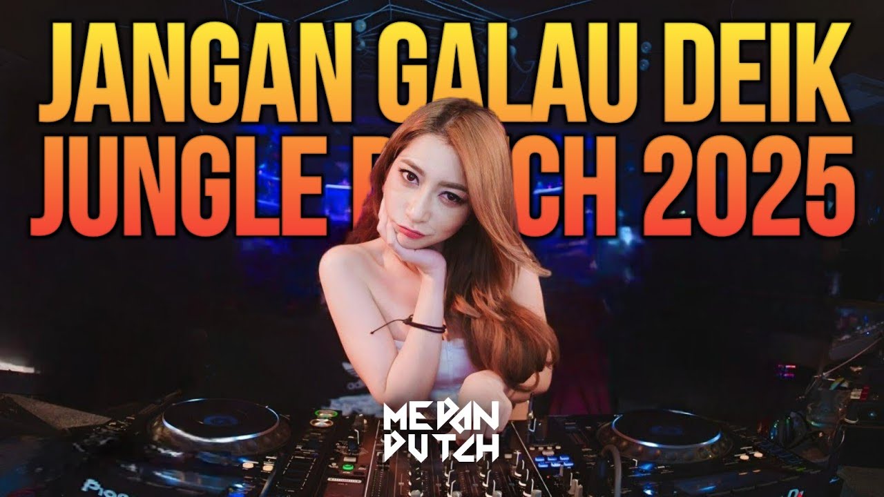 JANGAN GALAU DEIK‼️JUNGLE DUTCH TERBARU 2025 FULL BASS BETON