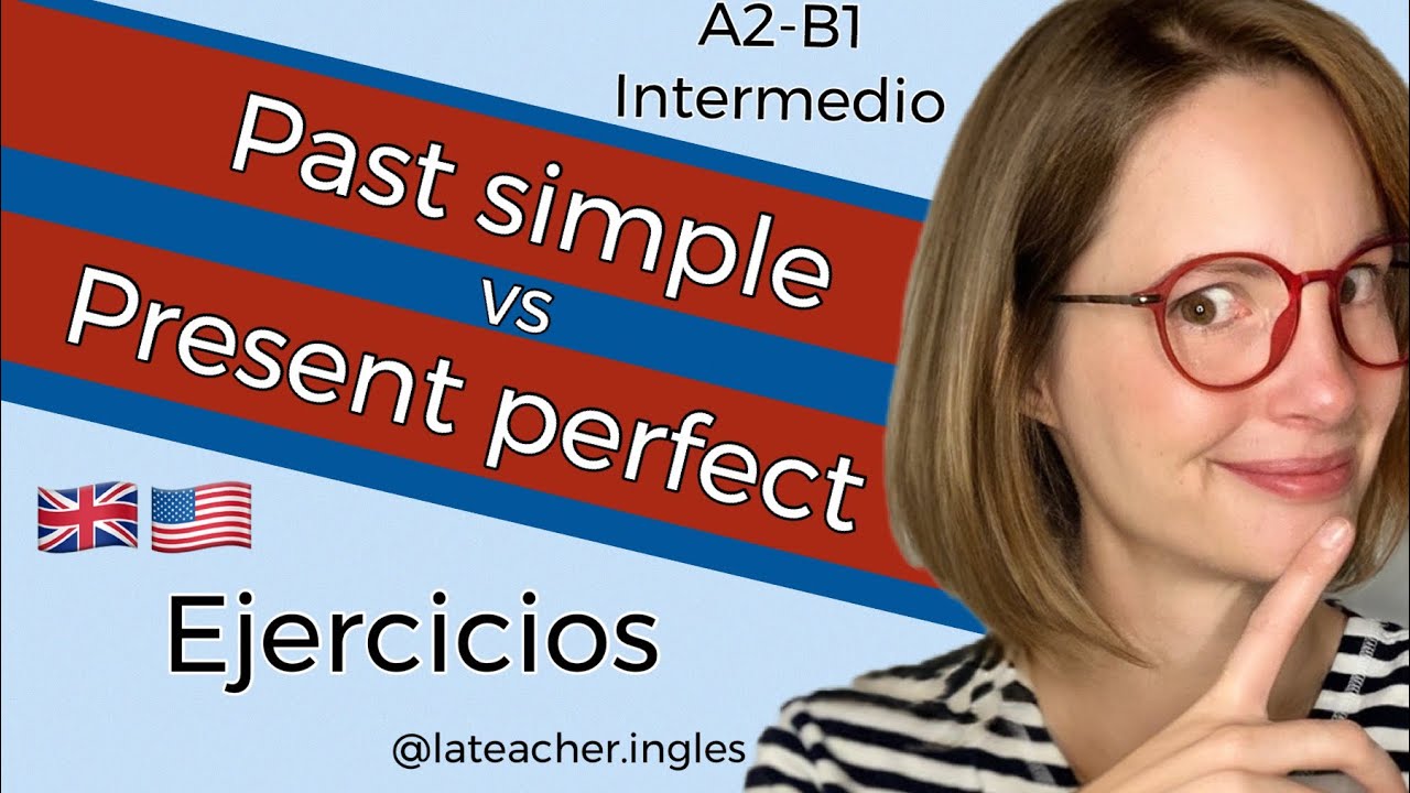 Past simple vs present perfect. Ejercicios prácticos.