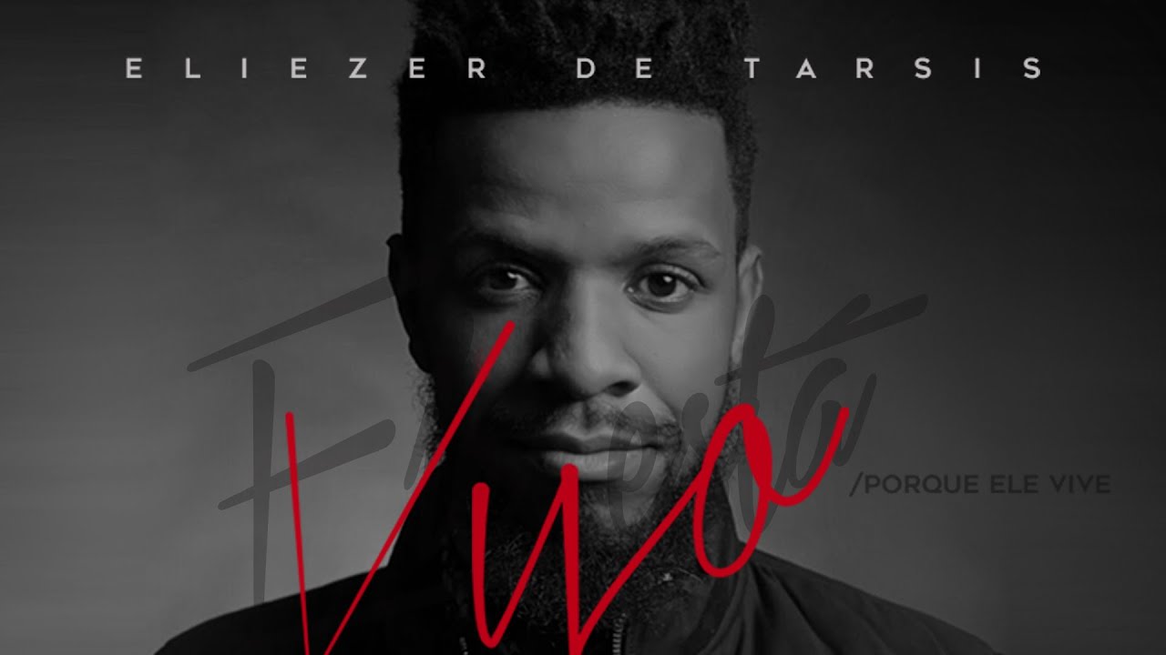 Eliezer de Tarsis - Vivo Ele está / Porque Ele Vive [ CLIPE OFICIAL ]