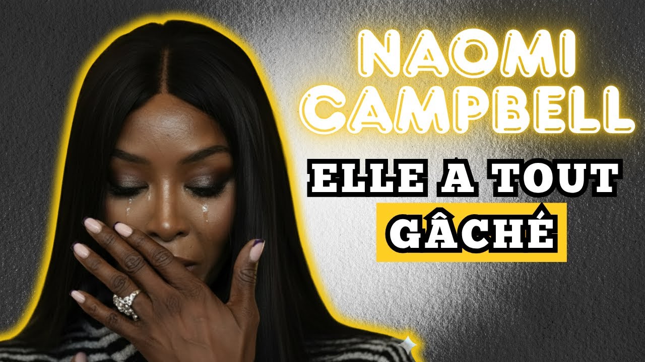 Naomi Campbell : carrière détruite voici pourquoi😫