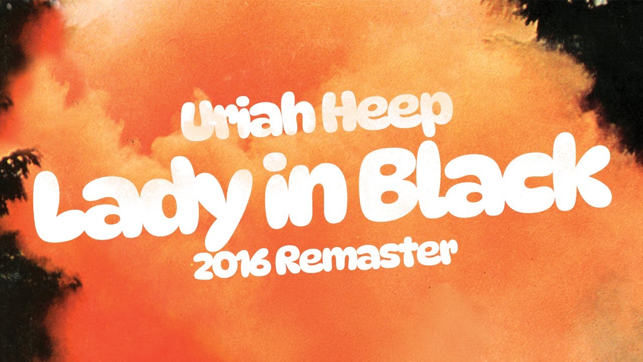 Uriah Heep - Lady in Black (2016 Remaster) (Official Audio)