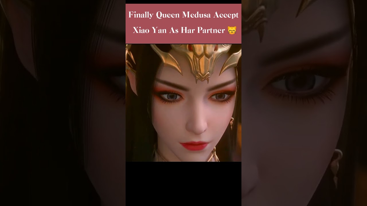 Finally Queen Medusa Accept Xiao Yan As Her Partner 😼 | Battle Through The Heavens #btth