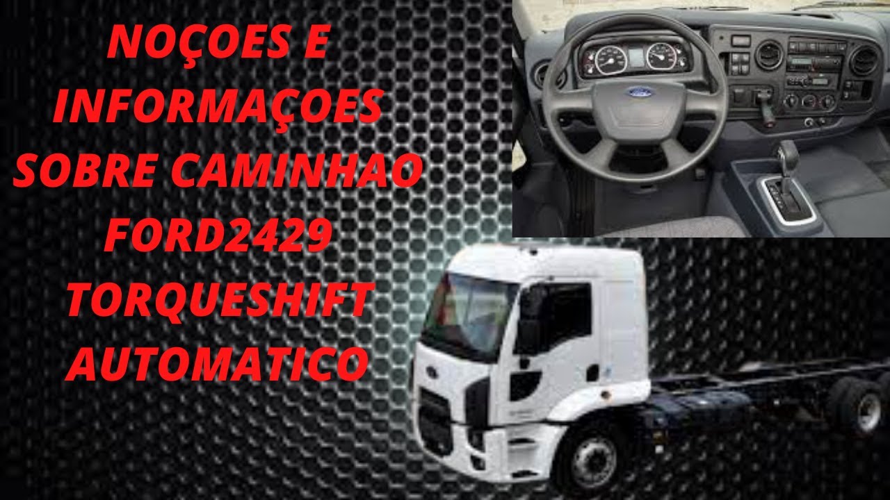 NOÇÕES E INFORMAÇÕES SOBRE O CAMINHÃO FORD 2429  (TORQUESHIFT)