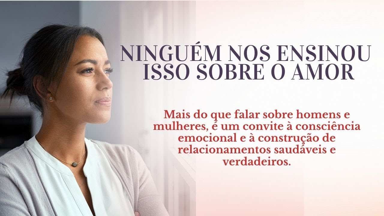Ninguém nos ensinou isso sobre o amor