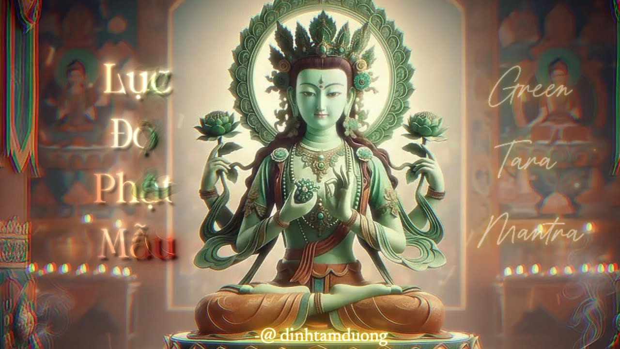 Thiền Khúc Lục Độ Phật Mẫu - Green Tara Mantra | Om Tare Tuttare Ture Soha | Định Tâm Đường