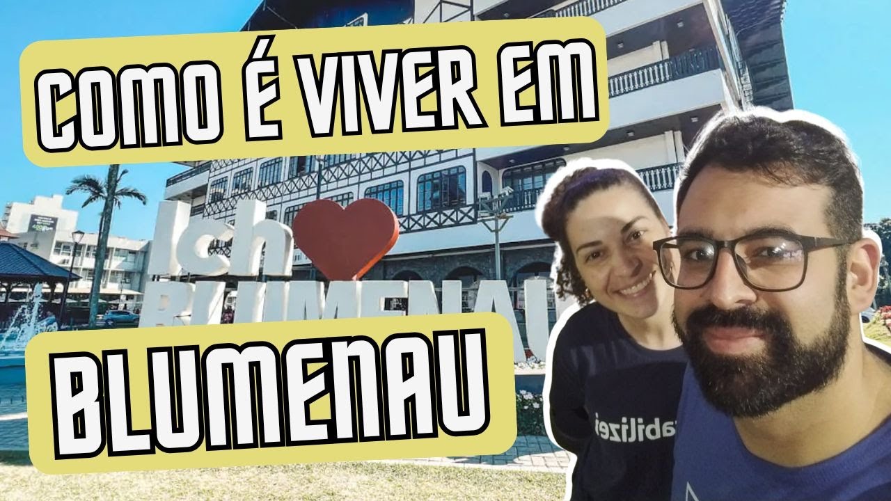 🎥 VALE A PENA MORAR EM BLUMENAU - SC? Nossa experi&ecirc;ncia completa morando em Santa Catarina