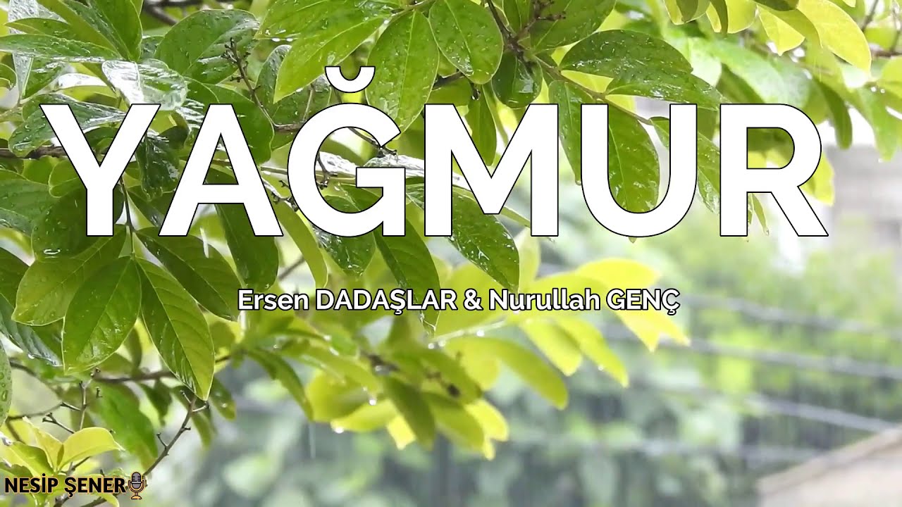 YAĞMUR / ERSEN DADAŞLAR  & Nurullah GEN&Ccedil;