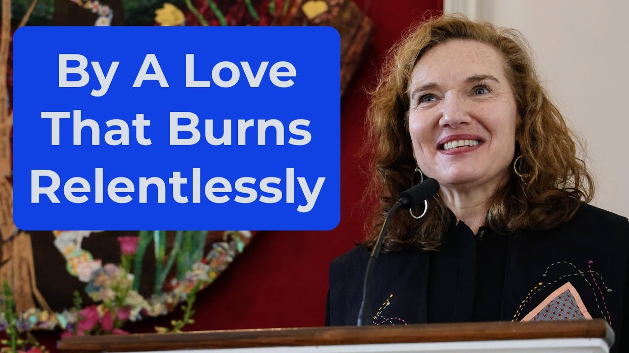 By A Love That Burns Relentlessly -- a sermon by Rev. Elea Kemler