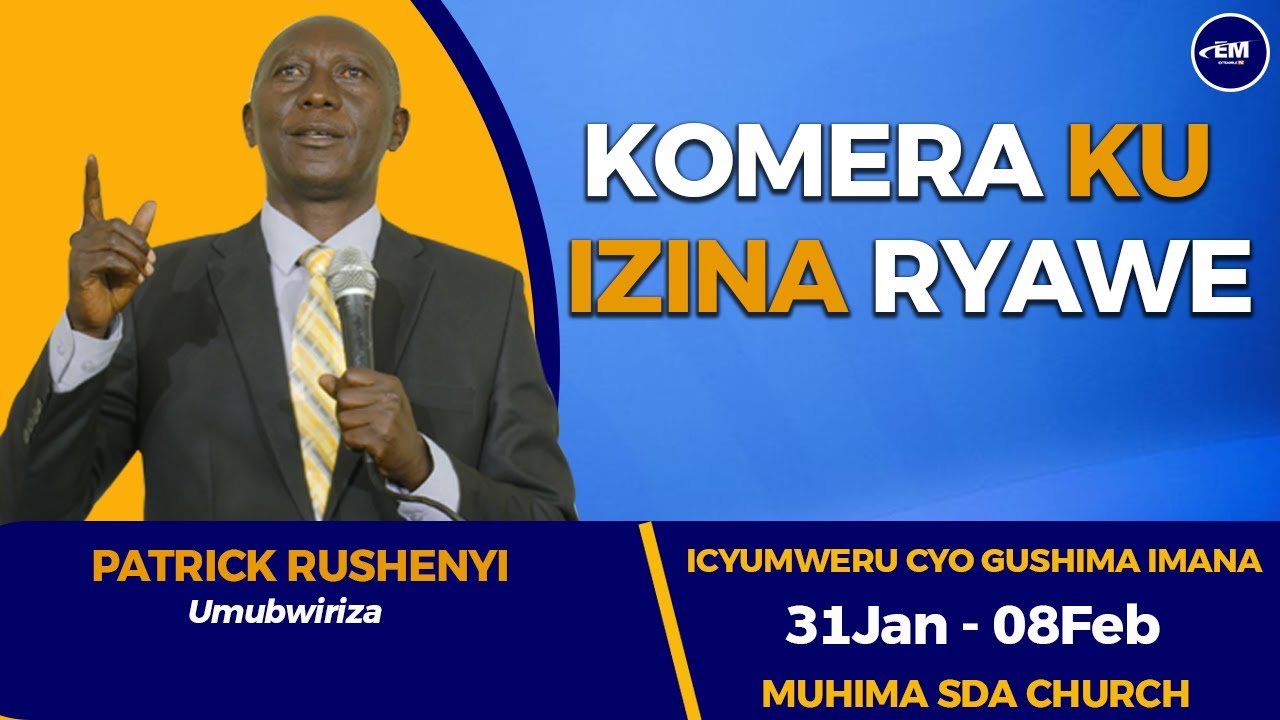 5 DAY: '' KOMERA KU IZINA RYAWE '' PATRICK RUSHENYI, ICYUMWERU CYO GUSHIMA IMANA, MUHIMA SDA CHURCH