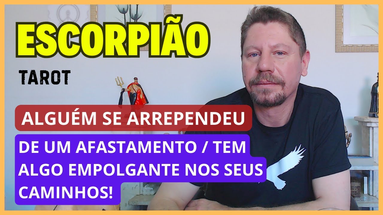 ESCORPI&Atilde;O TAROT ♏ ALGU&Eacute;M SE ARREPENDE DE UM AFASTAMENTO E PODE QUERER RETONAR!