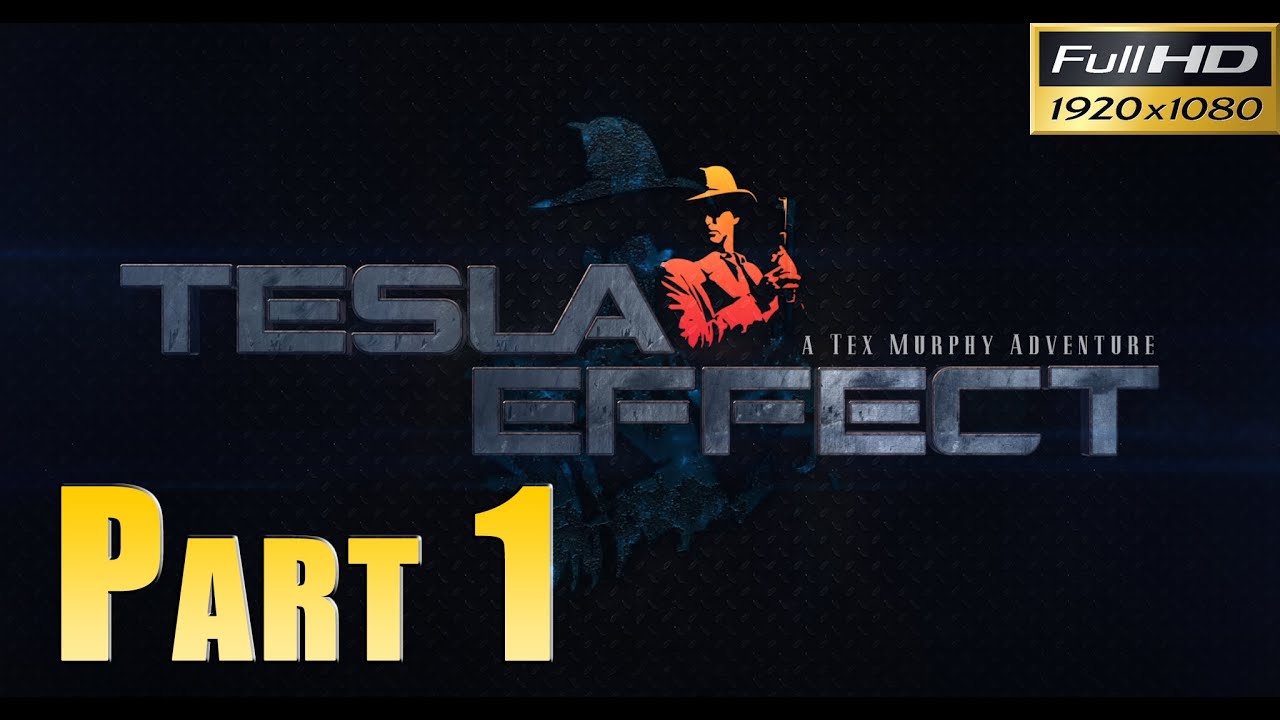 Tesla Effect: A Tex Murphy Adventure - Walkthrough Part 1 Gameplay 1080p