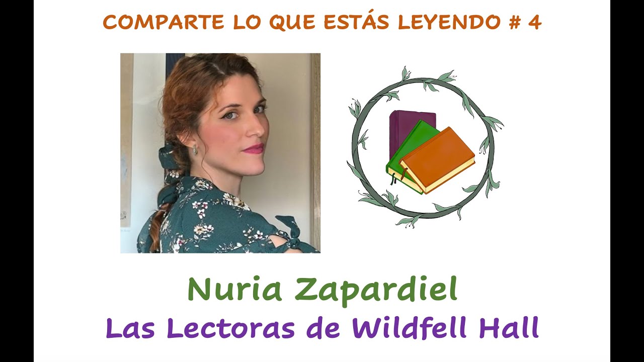 EN DIRECTO—Comparte lo que estás leyendo, 4 - con Nuria Zapardiel, de Las Lectoras de Wildfell Hall
