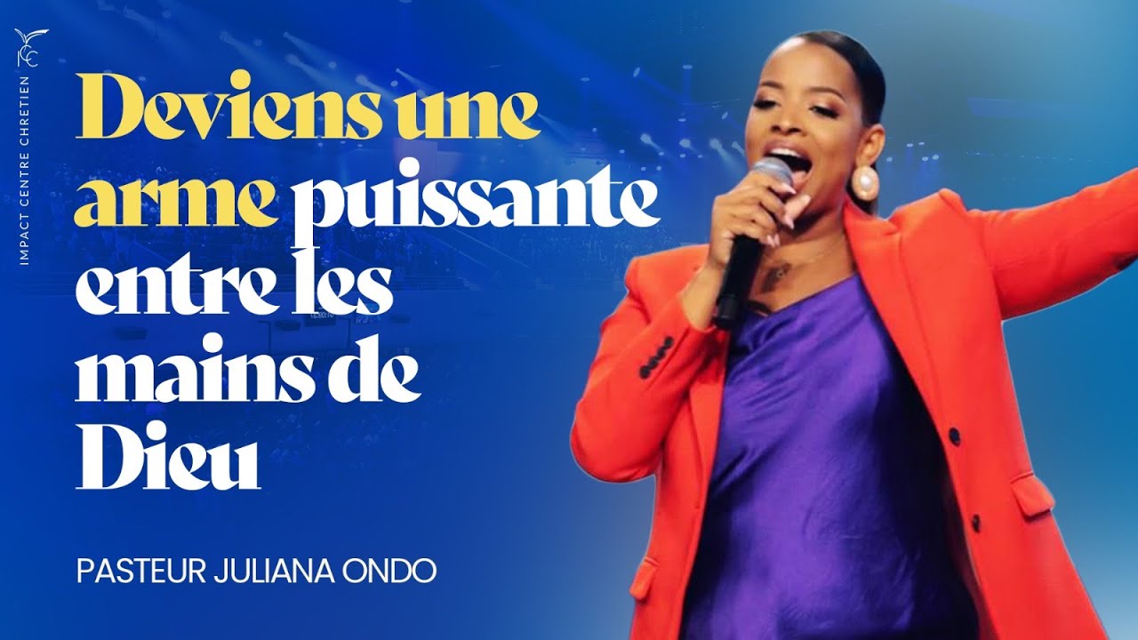 DEVIENS UNE ARME PUISSANTE ENTRE LES MAINS DE DIEU - PS JULIANA ONDO