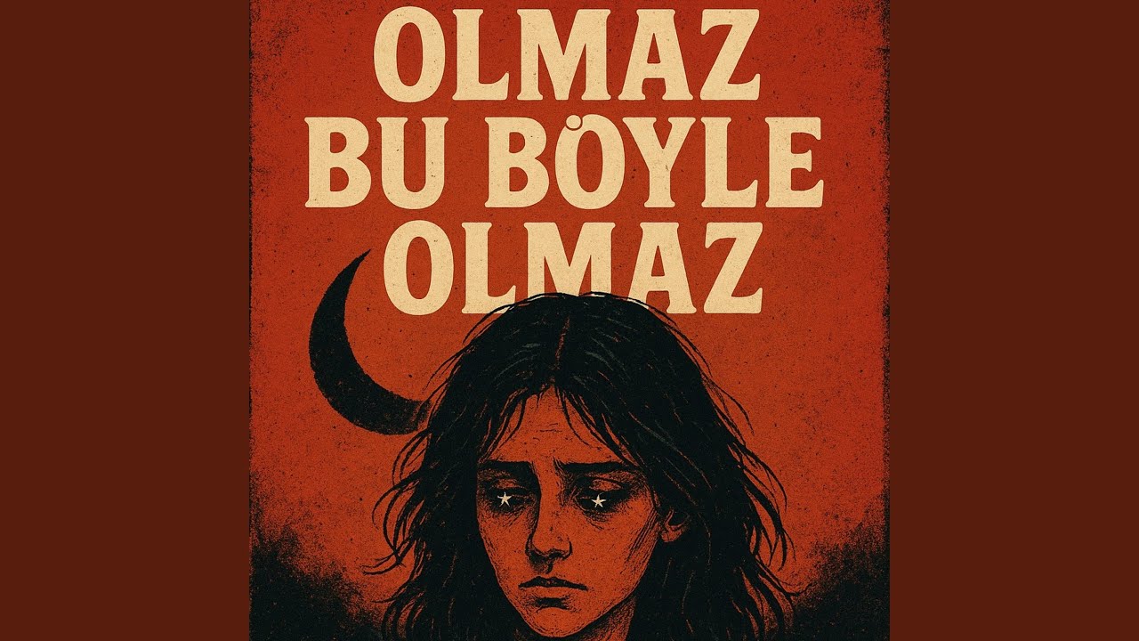Olmaz Bu Böyle Olmaz
