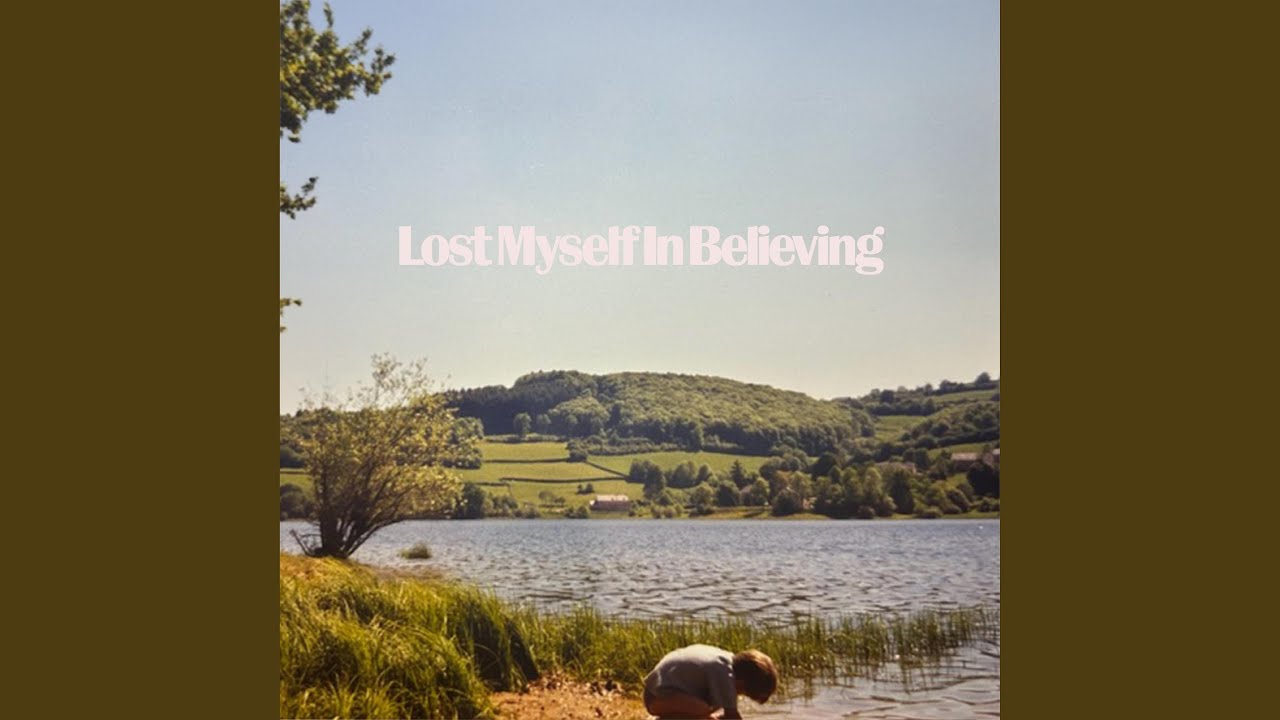 Lost Myself In Believing