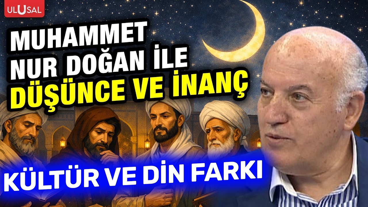 Din ve kültür farkı | Prof. Dr. Muhammet Nur Doğan ile Düşünce ve İnanç | B:5