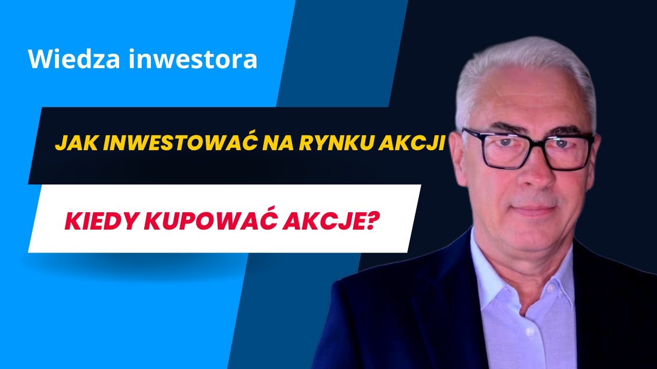 Jak inwestować na rynku akcji - Kiedy kupować akcje?