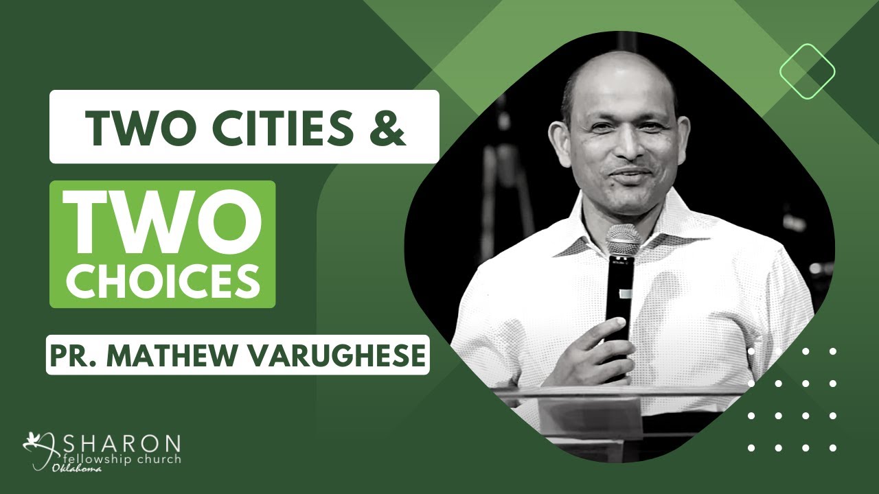 Two Cities & Two Choices | Pr. Mathew Varughese | SFCOK