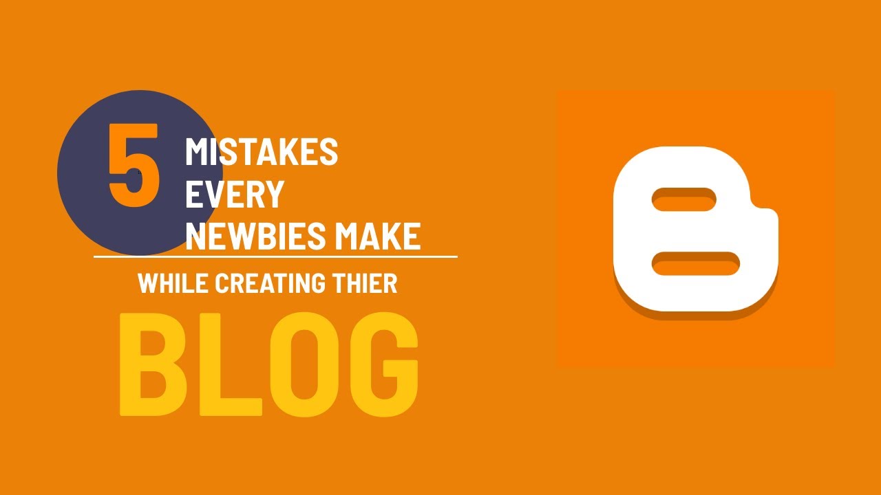 Top 5 Mistakes That Every Beginners Do - Live Blogger