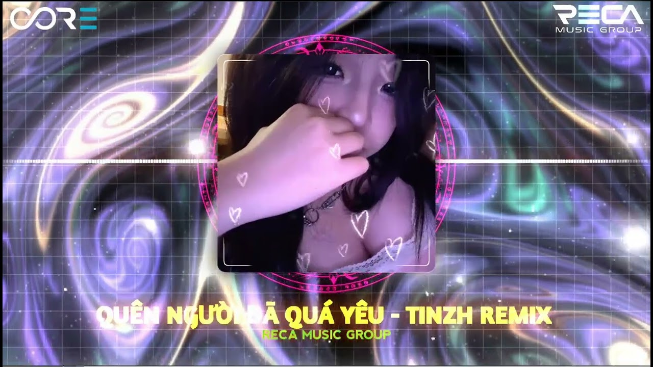 Quên Người Đã Quá Yêu - Tinzh Remix | Nhạc Hot TikTok 2025 | RECA Music Group