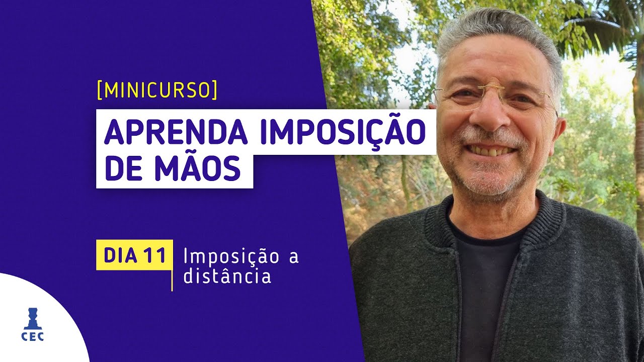 Minicurso Aprenda Imposição de Mãos  Dia 11 - Imposição a Distância