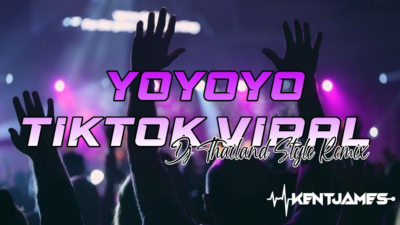 NEW THAILAND STYLE REMIX | YOYOYO TIKTOK VIRAL | DJ KENT JAMES REMIX